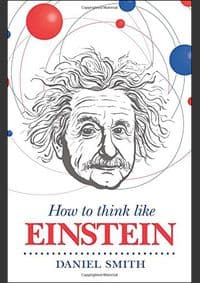 How to Think Like Einstein - Daniel Smith, Michael O'Mara Books 1