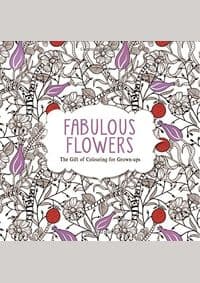 Fabulous Flowers The Gift of Colouring for Grown Ups - autor neuvedený