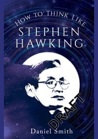 How to Think Like Stephen Hawking - Daniel Smith, Michael O'Mara Books Ltd 1