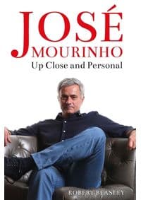 Jose Mourinho: Up Close and Personal - Robert Beasley, Michael O'Mara Books Ltd
