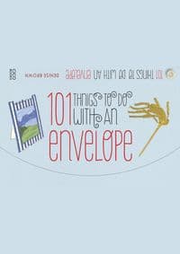 101 Things to Do with an Envelope - Denise Brown, CICO Books