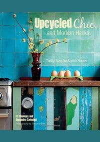 Upcycled Chic and Modern Hacks - Liz Bauwens, Alexandra Cambell, CICO Books 1