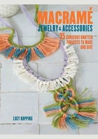Macrame Jewelry and Accessories - Lucy Hopping, CICO Books