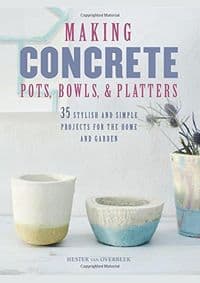 Making Concrete Pots, Bowls, and Platters - Hester van Overbeek, CICO Books