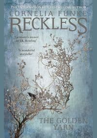 Reckless III: The Golden Yarn - Cornelia Funke, Pushkin Children's Books
