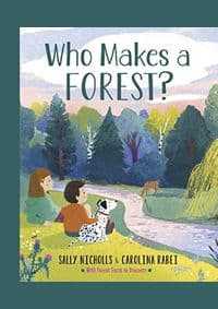 Who Makes a Forest - Sally Nicholls, Andersen Press 1