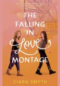 The Falling in Love Montage - Ciara Smyth, Andersen Press
