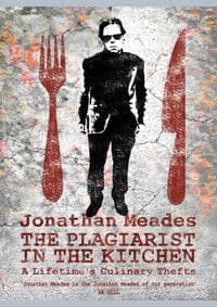 The Plagiarist in the Kitchen - Jonathan Meades, Unbound