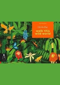 Walk This Wild World - Kate Baker, Big Picture Press
