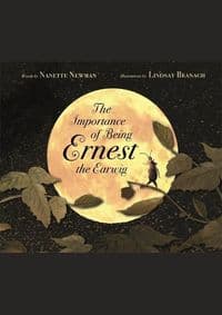 The Importance of Being Ernest the Earwig - Nanette Newman, Templar Publishing