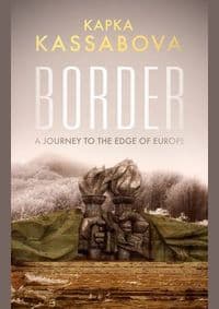 Border - Kapka Kassabova, Granta Books 1