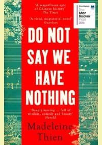 Do Not Say We Have Nothing - Madeleine Thien, Granta Books 1