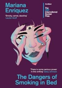 The Dangers of Smoking in Bed - Mariana Enriquez, Granta Books