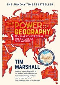 The Power of Geography : Ten Maps That Reveal the Future of Our World - Tim Marshall, Elliott & Thompson Limited