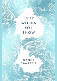 Fifty Words for Snow - Nancy Campbell, Elliott & Thompson Limited