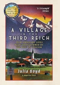 A Village in the Third Reich - Julia Boyd, Angelika Patel, Elliott & Thompson 1