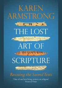 The Lost Art of Scripture - Karen Armstrong, Vintage 1