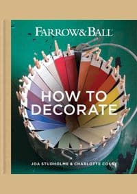 Farrow & Ball How to Decorate : Transform Your Home with Paint - Farrow & Ball, Joa Studholme, Charlotte Cosby, Octopus Publishing Group