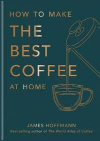 Tips for Making the Best Coffee - Hoffmann James 1