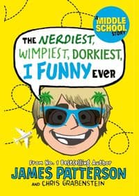 The Nerdiest, Wimpiest, Dorkiest I Funny Ever - James Patterson, Arrow 1