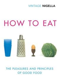How to Eat Vintage Classics Anniversary Edition - Nigella Lawson, Vintage Classics