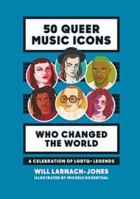 50 Queer Music Icons Who Changed the World - Will Larnach-Jones, Hardie Grant