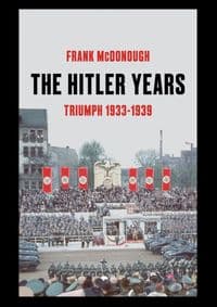 The Hitler Years Triumph 1933-1939 - Frank McDonough, Head of Zeus 1