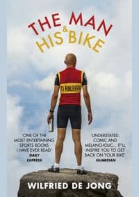 The Man and His Bike - Wilfried de Jong, Ebury Press 1