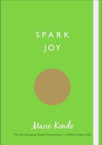 Spark Joy : An Illustrated Guide to the Japanese Art of Tidying - Marie Kondo, Vermilion