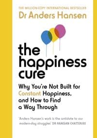 The Happiness Cure - Dr Anders Hansen, Ebury Publishing