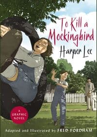 To Kill a Mockingbird: The stunning graphic novel adaptation - Harper Lee, Fred Fordham, William Heinemann