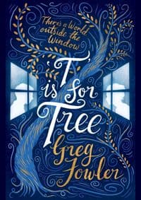 T is for Tree - Greg Fowler, Black and White Publishing 1