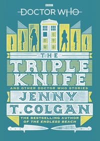 Doctor Who: The Triple Knife and Other Doctor Who Stories - Jenny T. Colgan, BBC Books