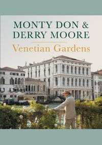 Venetian Gardens - Monty Don, Derry Moore, BBC Books
