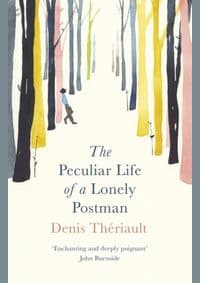The Peculiar Life of a Lonely Postman - Denis Theriault, Oneworld Publications 1