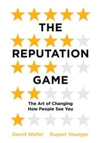 The Reputation Game The Art of Changing How People See You - Rupert Younger, David Waller, Oneworld Publications