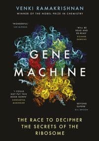 Gene Machine The Race to Decipher the Secrets of the Ribosome - Venki Ramakrishnan, Oneworld Publications