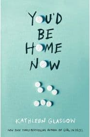 You´d Be Home Now - Kathleen Glasgow, Oneworld Publications
