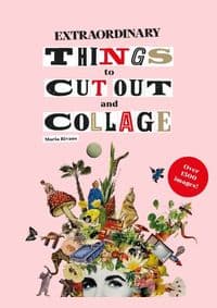 Extraordinary Things to Cut Out and Collage - autor neuvedený 1