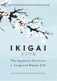 Ikigai:The Japanese secret to a long and - Héctor García, Francesc Miralles, Hutchinson 1