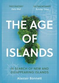 The Age of Islands - Alastair Bonnett, Atlantic Books
