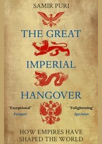 The Great Imperial Hangover - Samir Puri, Atlantic Books