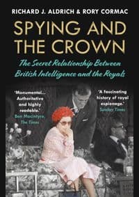 Spying and the Crown - Rory, Richard J. Aldrich, Atlantic Books 1