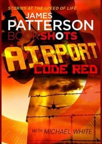 Airport: Code Red - James Patterson, BookShots