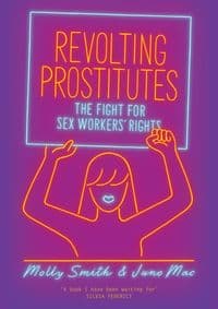 Revolting Prostitutes - Molly Smith, Juno Mac, Verso Books 1
