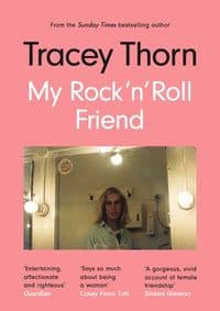 My Rock 'n' Roll Friend - Tracey Thorn, Canongate Books