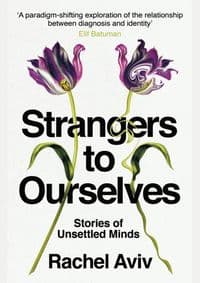 Strangers to Ourselves - Rachel Aviv, Harvill Secker 1