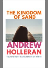 The Kingdom of Sand - Andrew Holleran, Jonathan Cape