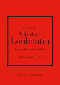 Little Book of Christian Louboutin - Darla-Jane Gilroy, Welbeck Publishing Group 1