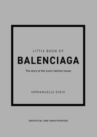 Little Book of Balenciaga - Emmanuelle Dirix, Welbeck Publishing Group 1